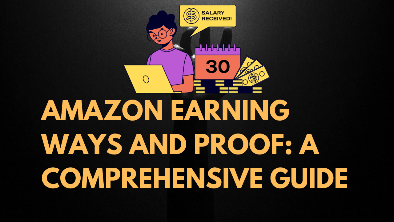 Amazon Earning Ways and Proof A Comprehensive Guide