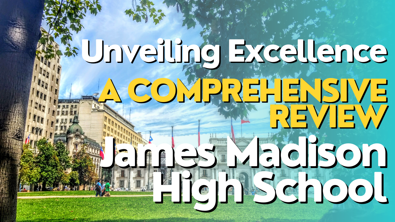 A Comprehensive Review of James Madison High School