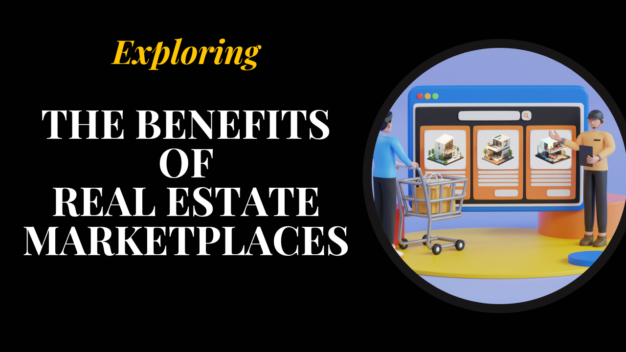 Exploring the Benefits of Real Estate Marketplaces